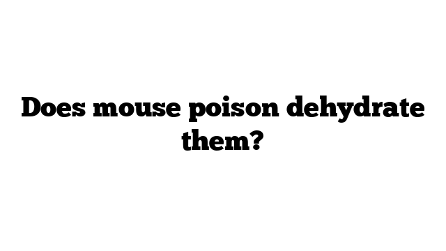 Does mouse poison dehydrate them? - WaterSnake.Net