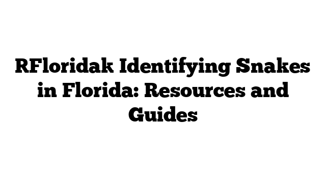 Identifying Snakes in Florida: Resources and Guides - WaterSnake.Net